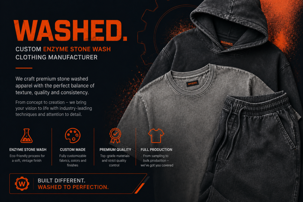 Custom Enzyme Stone Wash Clothing Manufacturer​